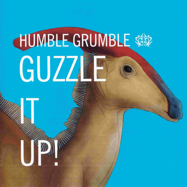 HUMBLE GRUMBLE - Guzzle it up!